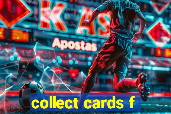 collect cards f